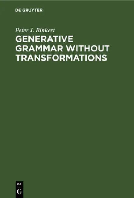 Generative Grammar without Transformations (English, Peter J. Binkert)