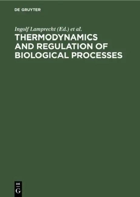 Thermodynamics and Regulation of Biological Processes (English, Ingolf Lamprecht | A. I. Zotin)
