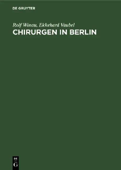 Chirurgen in Berlin (English, Rolf Winau | Ekkehard Vaubel)