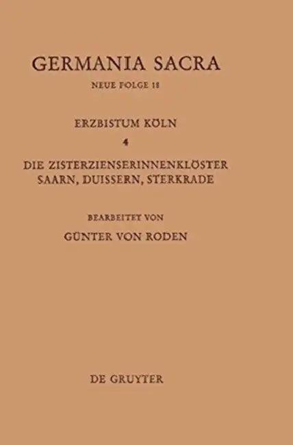 Die Bistümer Der Kirchenprovinz Köln. Das Erzbistum Köln IV. Die Zisterzienserinnenklöster Saarn, Du (English, Günter Von Roden)