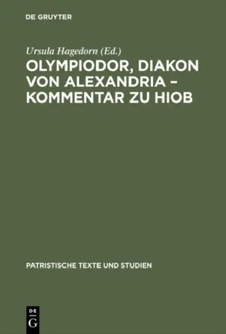 Olympiodor, Diakon Von Alexandria - Kommentar Zu Hiob (English, Ursula Hagedorn)