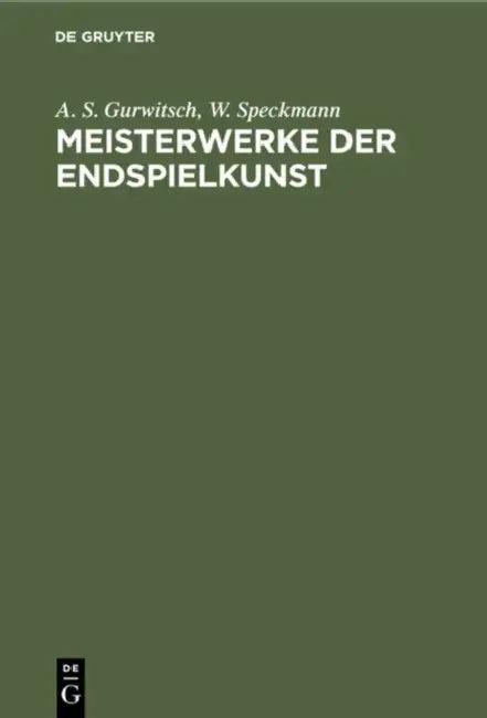 Meisterwerke Der Endspielkunst (English, A. S. Gurwitsch | W. Speckmann)