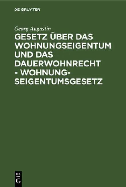 Gesetz Über Das Wohnungseigentum Und Das Dauerwohnrecht - Wohnungseigentumsgesetz (English, Georg Augustin)