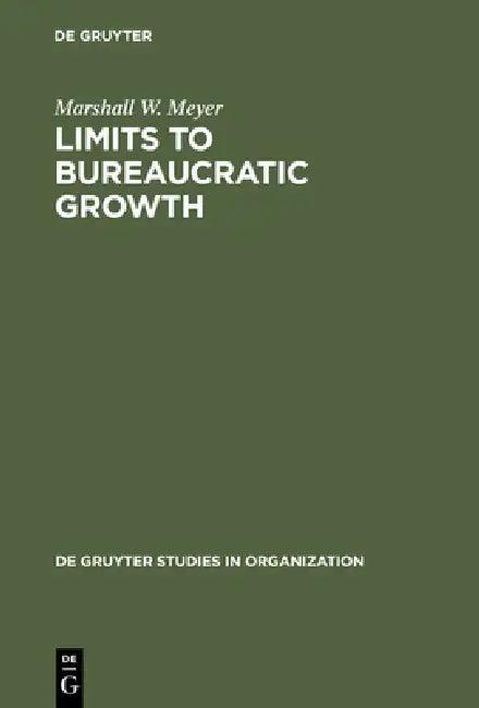 Limits to Bureaucratic Growth (English, Marshall W. Meyer | William Stevenson | Stephen Webster)