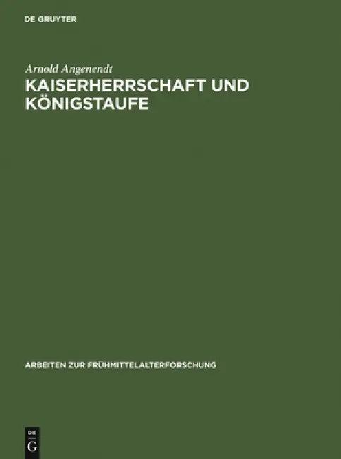 Kaiserherrschaft und Königstaufe (English, Arnold Angenendt | Karl Hauck)