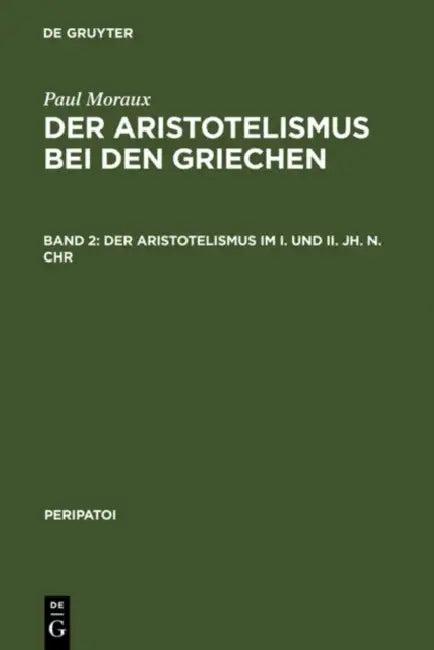 Der Aristotelismus im I. und II. Jh. n.Chr (English, Paul Moraux)