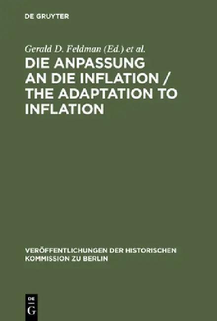 Die Anpassung an Die Inflation / The Adaptation to Inflation (English, Gerald D. Feldman | Carl-Ludwig Holtfrerich | Gerhard A. Ritter)