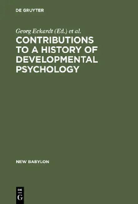 Contributions to a History of Developmental Psychology (English, Georg Eckardt | Wolfgang G. Bringmann | Lothar Sprung)