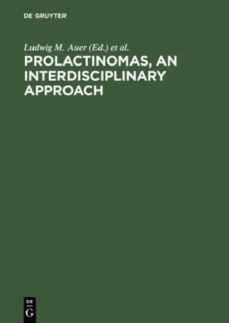 Prolactinomas, an Interdisciplinary Approach (English, Ludwig M. Auer | Georg Leb | Gerhard Tscherne)