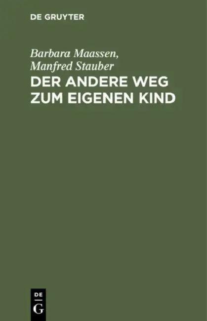 Der Andere Weg Zum Eigenen Kind (English, Barbara Maassen | Manfred Stauber | Manfred Stauber)