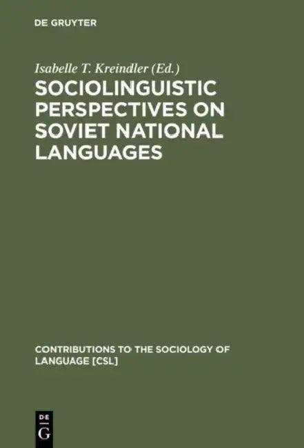 Sociolinguistic Perspectives on Soviet National Languages (English, Isabelle T. Kreindler)