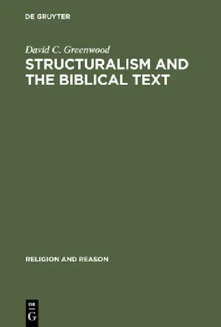 Structuralism and the Biblical Text (English, David C. Greenwood)