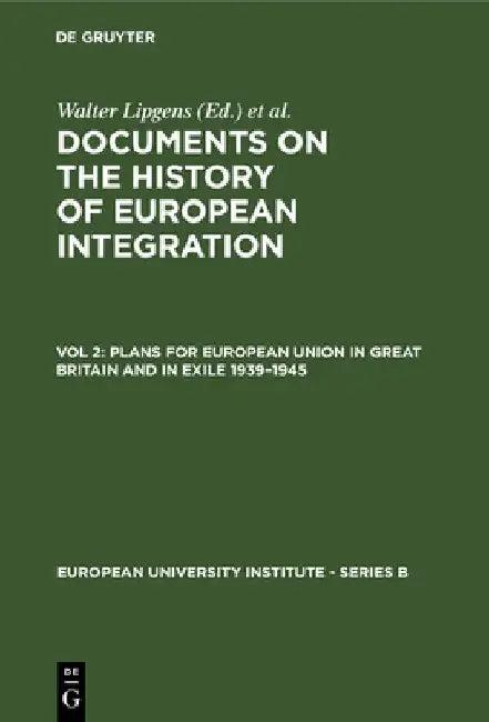Plans for European Union in Great Britain and in Exile 1939-1945 (English, Walter Lipgens)