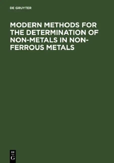 Modern Methods for the Determination of Non-Metals in Non-Ferrous Metals (English, C. Engelmann | Günther Kraft | J. Pauwels)