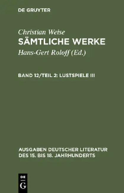 Sämtliche Werke, Teil 2, Lustspiele III (English, Hans-Gert Roloff | Christian Weise)