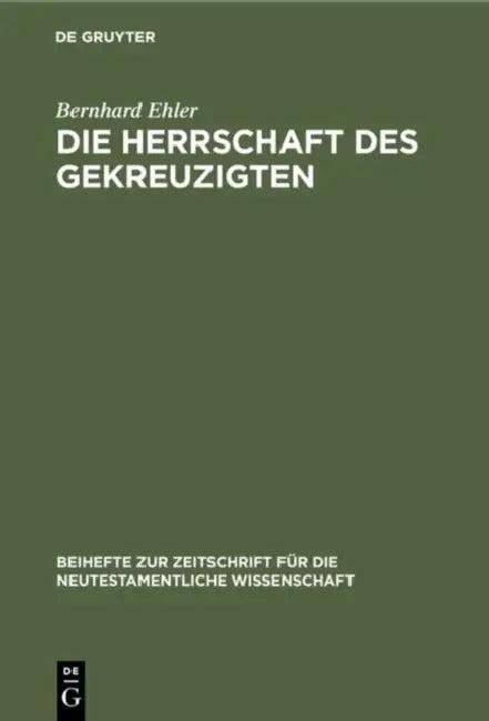 Die Herrschaft des Gekreuzigten (English, Bernhard Ehler)