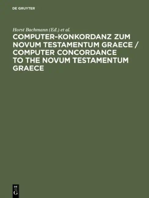 Computer-Konkordanz zum Novum Testamentum Graece / Computer Concordance to the Novum Testamentum Gra (English, Horst Bachmann | W. A. Slaby)