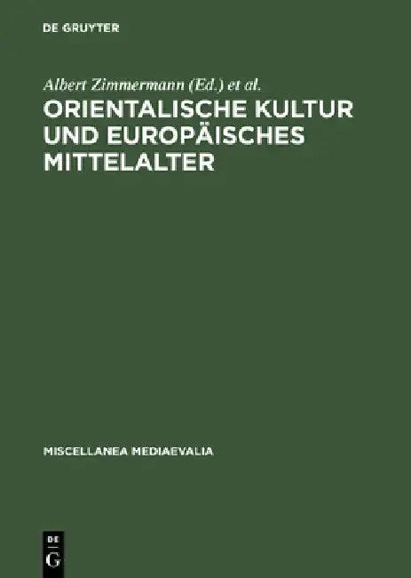 Orientalische Kultur Und Europäisches Mittelalter (English, Albert Zimmermann | Ingrid Craemer-Ruegenberg | Gudrun Vuillemin-Diem)