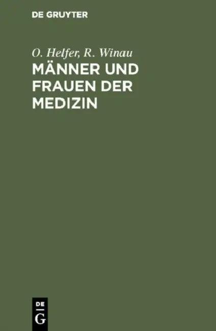 Männer und Frauen der Medizin (English, O. Helfer | R. Winau)