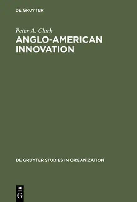Anglo-American Innovation (English, Peter a. Clark)