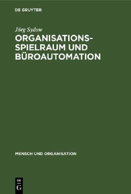 Organisationsspielraum und Büroautomation (English, Jörg Sydow | Wolfgang H. Staehle)