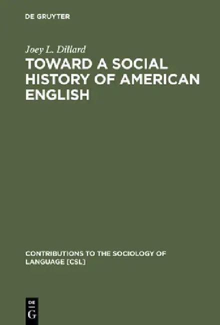 Toward a Social History of American English (English, Joey L. Dillard | Linda L. Blanton)