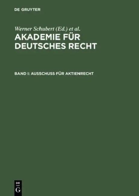 Akademie Für Deutsches Recht, Bd I, Ausschuß Für Aktienrecht (English, Werner Schubert | Jurgen Regge | Werner Schmid)