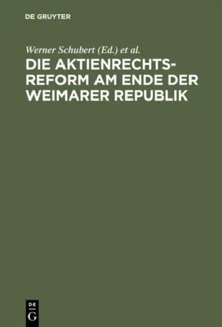 Die Aktienrechtsreform am Ende der Weimarer Republik (English, Werner Schubert | Peter Hommelhoff | Wolfgang Schilling)