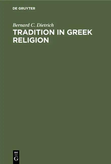 Tradition in Greek Religion (English, Bernard C. Dietrich)