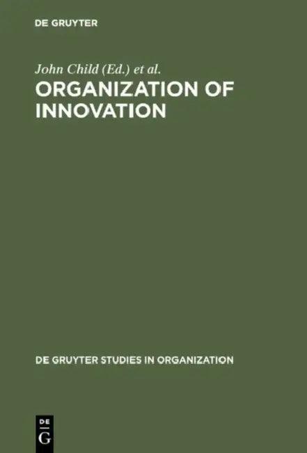 Organization of Innovation (English, John Child | Paul Bate)