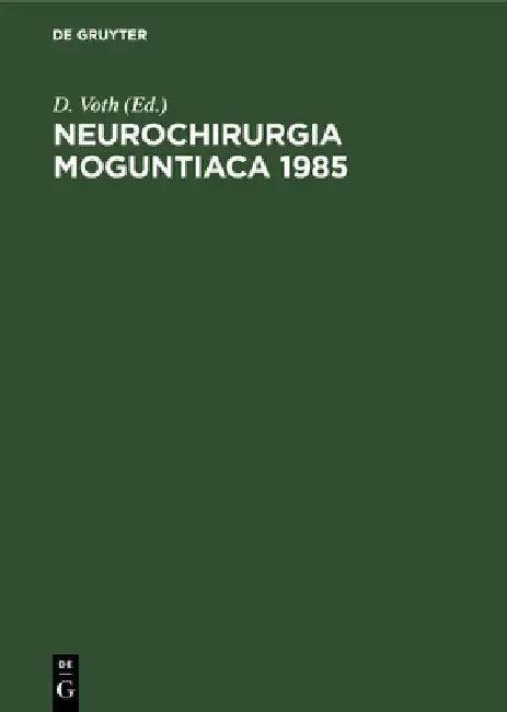Neurochirurgia Moguntiaca 1985 (English, D. Voth)