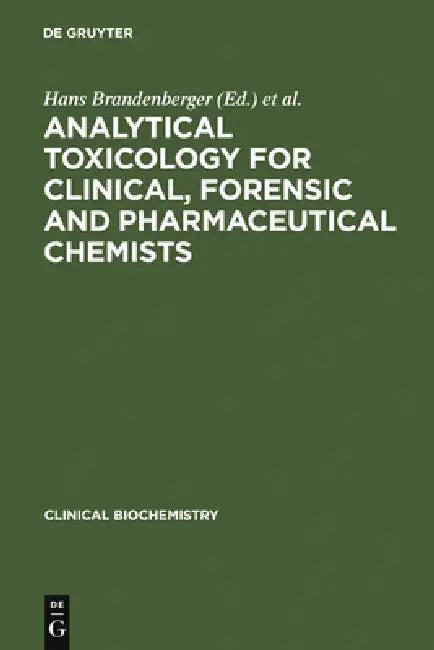 Analytical Toxicology for Clinical, Forensic and Pharmaceutical Chemists (English, Hans Brandenberger | Robert A. a. Maes)