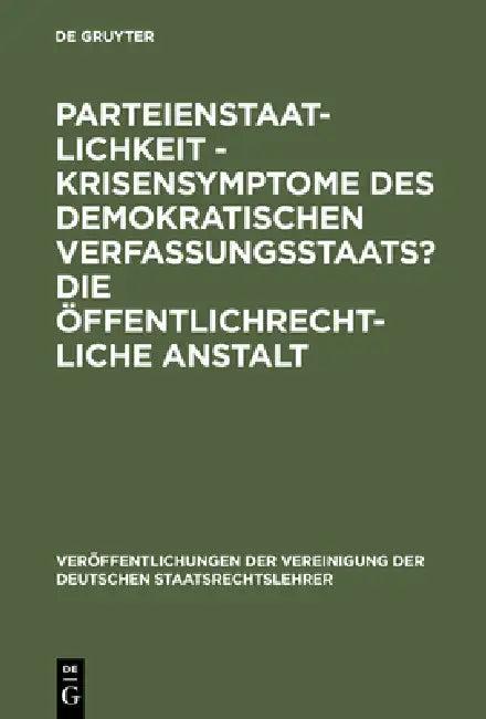 Parteienstaatlichkeit - Krisensymptome des demokratischen Verfassungsstaats? Die öffentlichrechtlich (English, Michael Stolleis | Heinz Schäffer | Ren