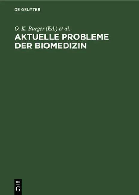Aktuelle Probleme der Biomedizin (English, O. K. Burger | P. Grosdanoff | D. Henschler)