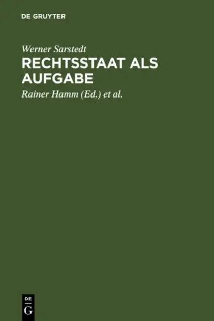 Rechtsstaat als Aufgabe (English, Werner Sarstedt | Rainer Hamm | Regina Michalke)