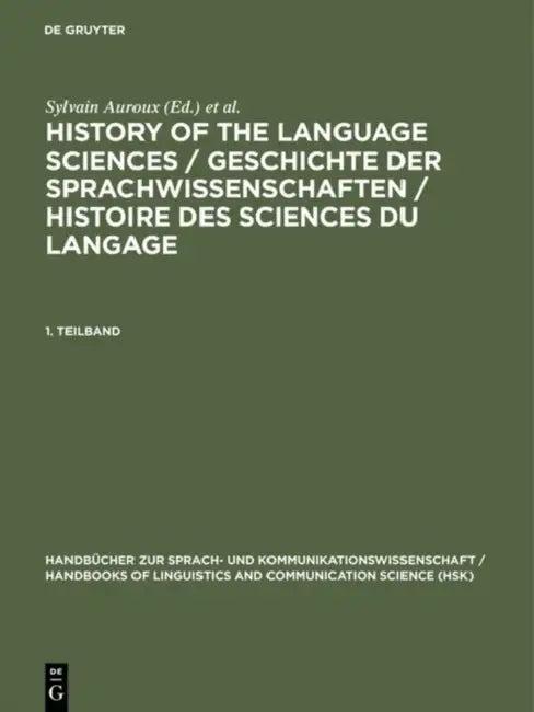 History of the Language Sciences / Geschichte Der Sprachwissenschaften / Histoire Des Sciences Du La (English, Kees Versteegh | Herausgegeben Von Der Societat | Sylvain Auroux)