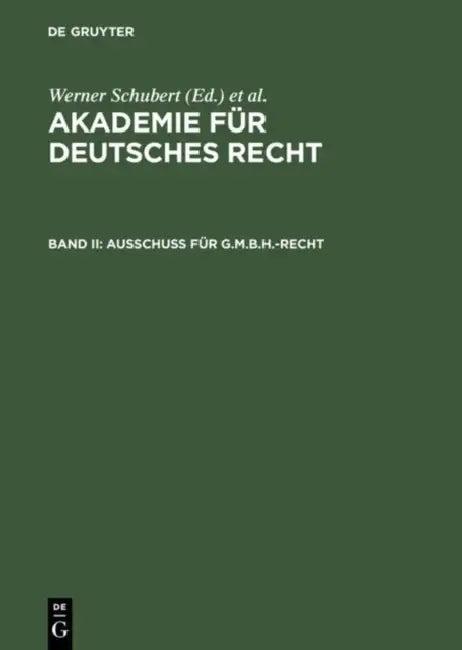 Akademie Für Deutsches Recht, Bd II, Ausschuß Für G.M.B.H.-Recht (English, Werner Schubert | Jurgen Regge | Werner Schmid)