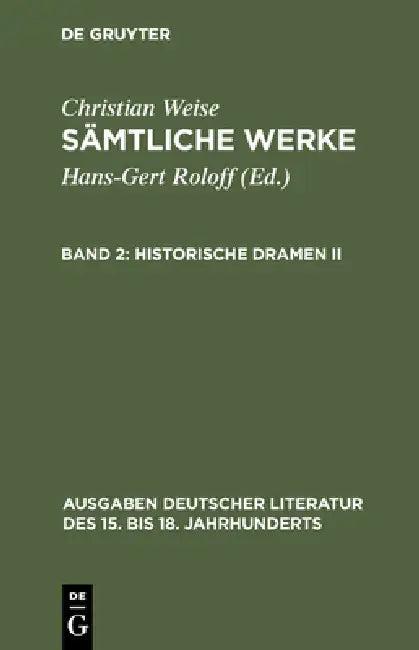 Sämtliche Werke, Band 2, Historische Dramen II (English, Hans-Gert Roloff | Christian Weise)