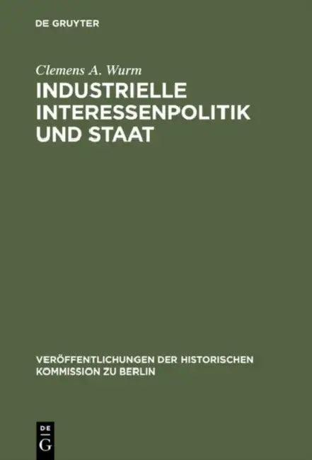 Industrielle Interessenpolitik und Staat (English, Clemens A. Wurm | Peter-Christian Witt)