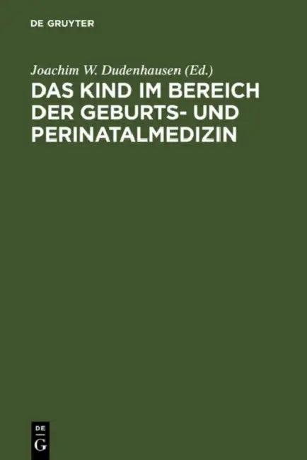 Das Kind Im Bereich Der Geburts- Und Perinatalmedizin (English, Joachim W. Dudenhausen)