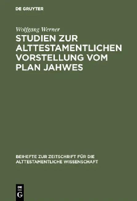 Studien zur alttestamentlichen Vorstellung vom Plan Jahwes (English, Wolfgang Werner)