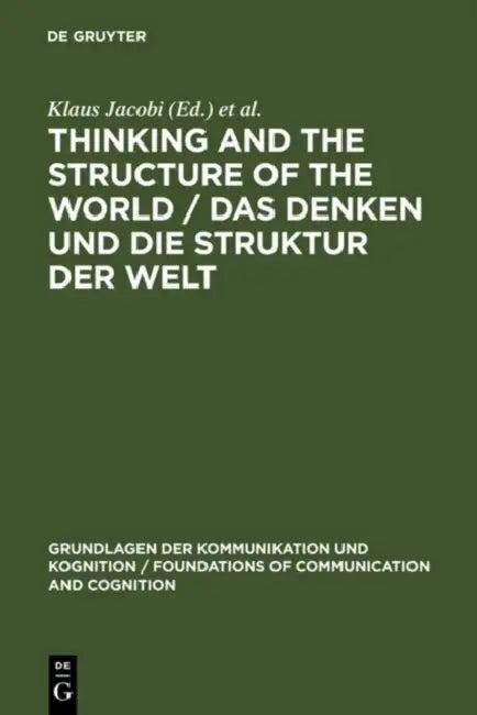 Thinking and the Structure of the World / Das Denken Und Die Struktur Der Welt (English, Klaus Jacobi | Helmut Pape)