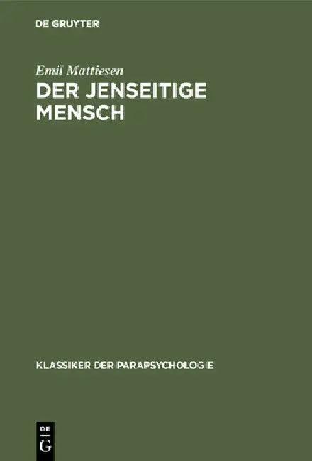 Der Jenseitige Mensch (English, Emil Mattiesen | Eberhard Bauer)