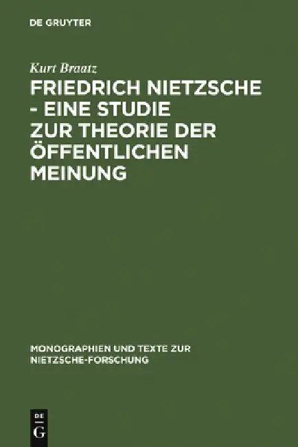 Friedrich Nietzsche - Eine Studie Zur Theorie Der Öffentlichen Meinung (English, Kurt Braatz)