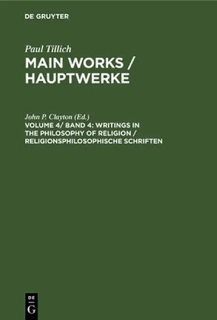 Writings in the Philosophy of Religion / Religionsphilosophische Schriften (English, John P. Clayton)