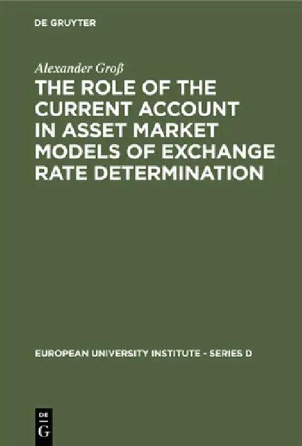 The Role of the Current Account in Asset Market Models of Exchange Rate Determination (English, Alexander Groß)