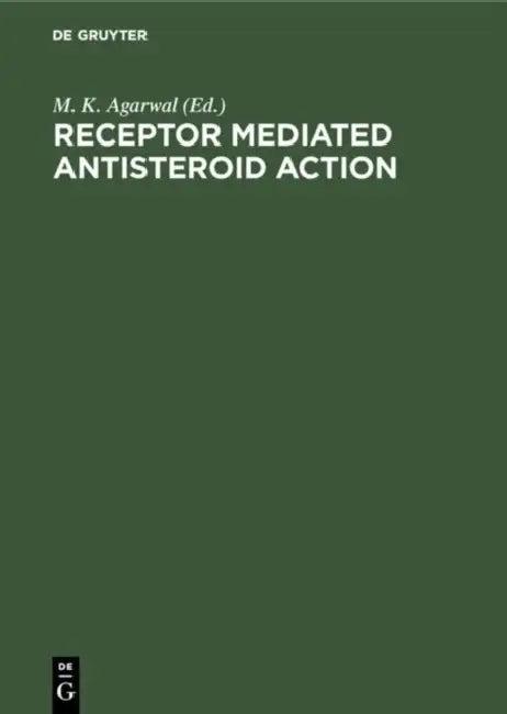 Receptor Mediated Antisteroid Action (English, M. K. Agarwal)