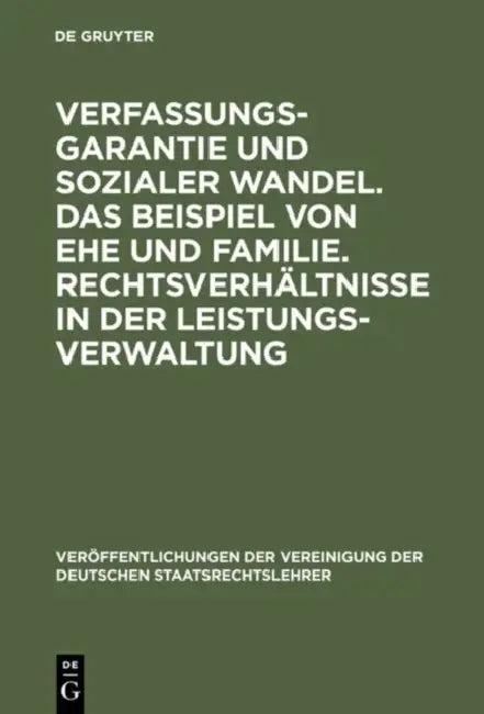 Verfassungsgarantie Und Sozialer Wandel. Das Beispiel Von Ehe Und Familie. Rechtsverhältnisse in Der (English, Axel Von Campenhausen | Heinhard Steige