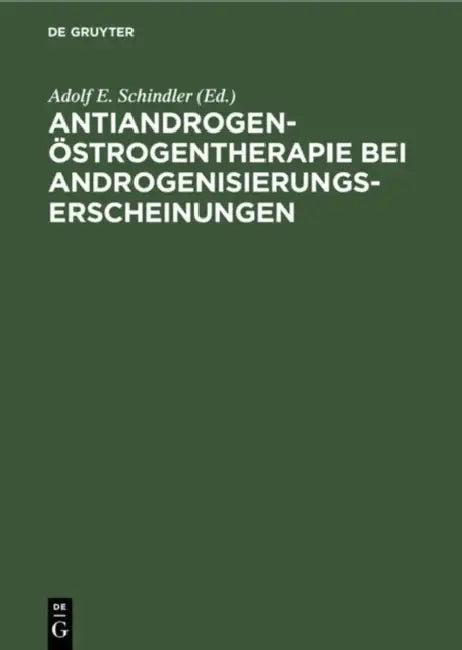 Antiandrogen-Östrogentherapie Bei Androgenisierungserscheinungen (English, Adolf E. Schindler)