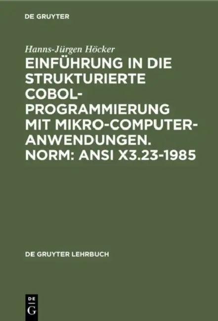Einführung in die Strukturierte COBOL-Programmierung mit Mikrocomputeranwendungen. Norm (English, Hanns-Jürgen Höcker)